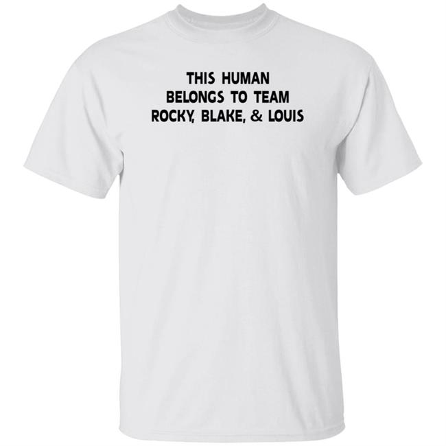 Sha This Human Belongs To Team Rocky Blake And Louis Shirt Pinoy Big Brother