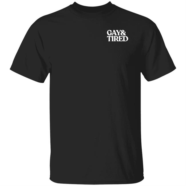 Gay And Tired Shirt Connor Crosby
