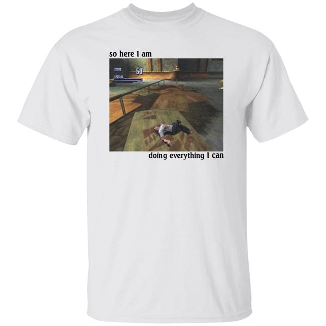 So Here I Am Doing Everything I Can Shirt Fred Q