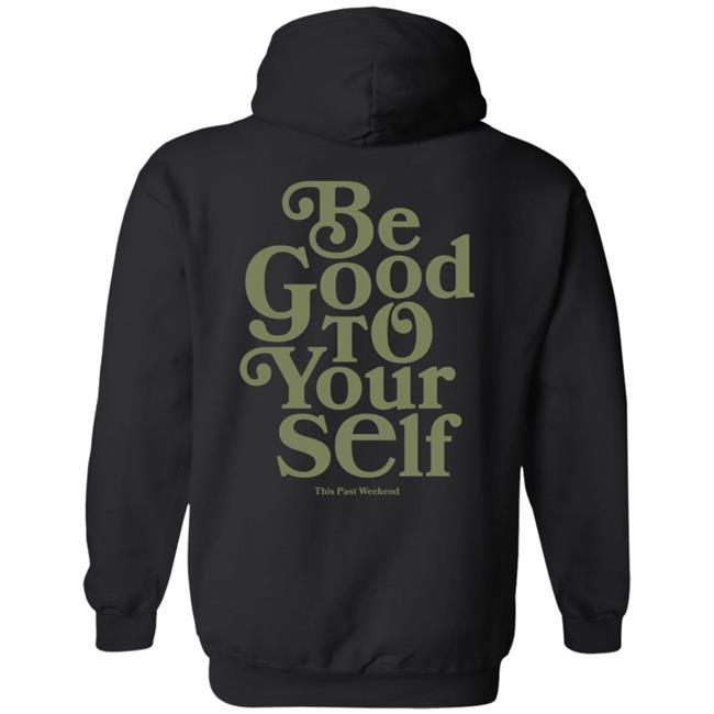 Be Good To Yourself Hoodie Theovonstore