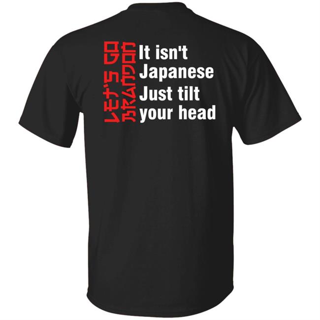 Original It Isn’t Japanese Just Tilt Your Head Shirt Merican Amy