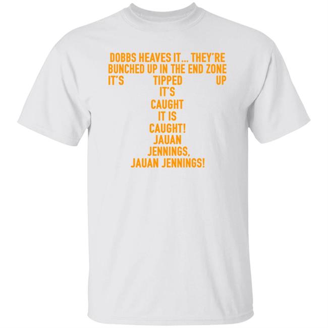 Dobbs Heaves It They're Bunched Up In The End Zone Shirt Hmtco Merch