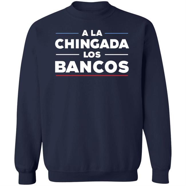 Stacy Herbert A La Chingada Los Bancos Shirt Maxkeiser Stacy Herbert A La Chingada Los Bancos Shirt Maxkeiser