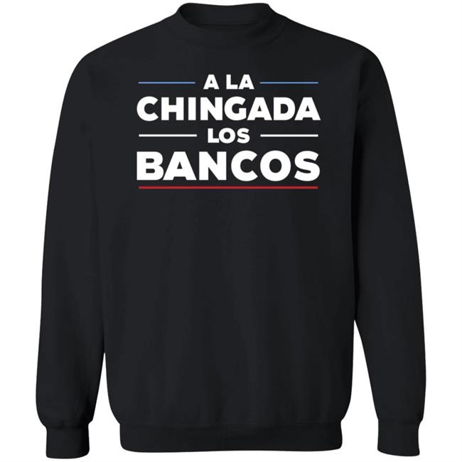 Stacy Herbert A La Chingada Los Bancos Shirt Maxkeiser Stacy Herbert A La Chingada Los Bancos Shirt Maxkeiser